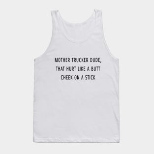 Mother trucker dude Tank Top